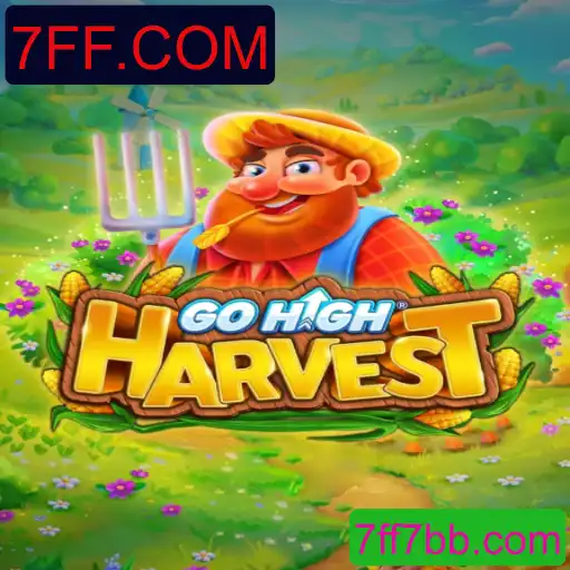 GoHighHarvest e o Mundo de Possibilidades da 7FF.COM